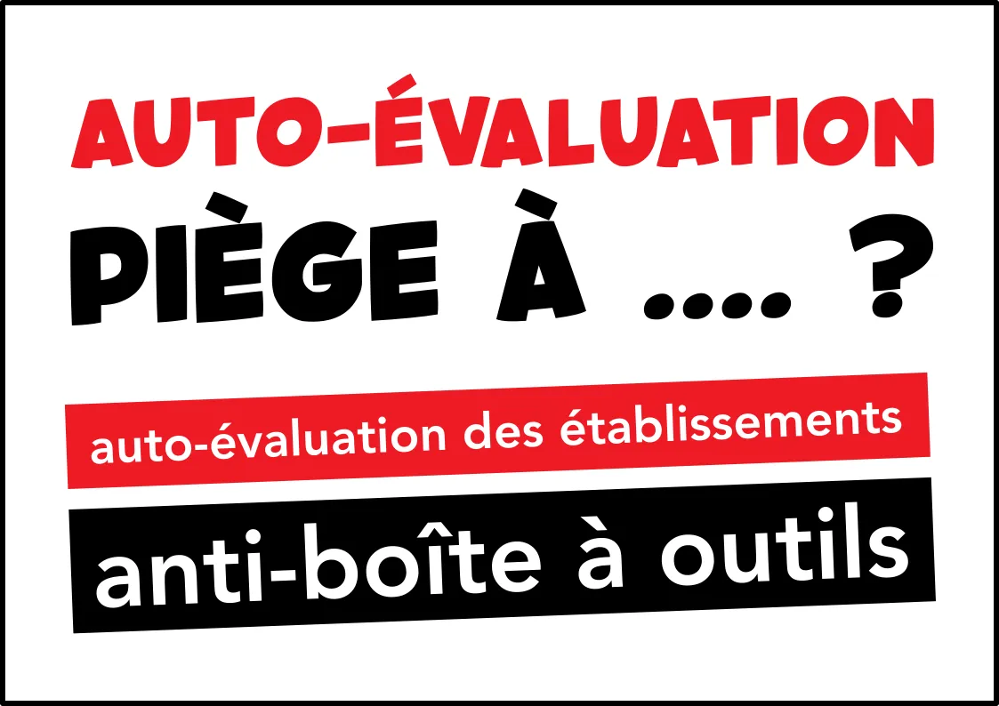 Auto-évaluation, piège à … ? Auto-évaluation des établissements : anti-boîte à outils
