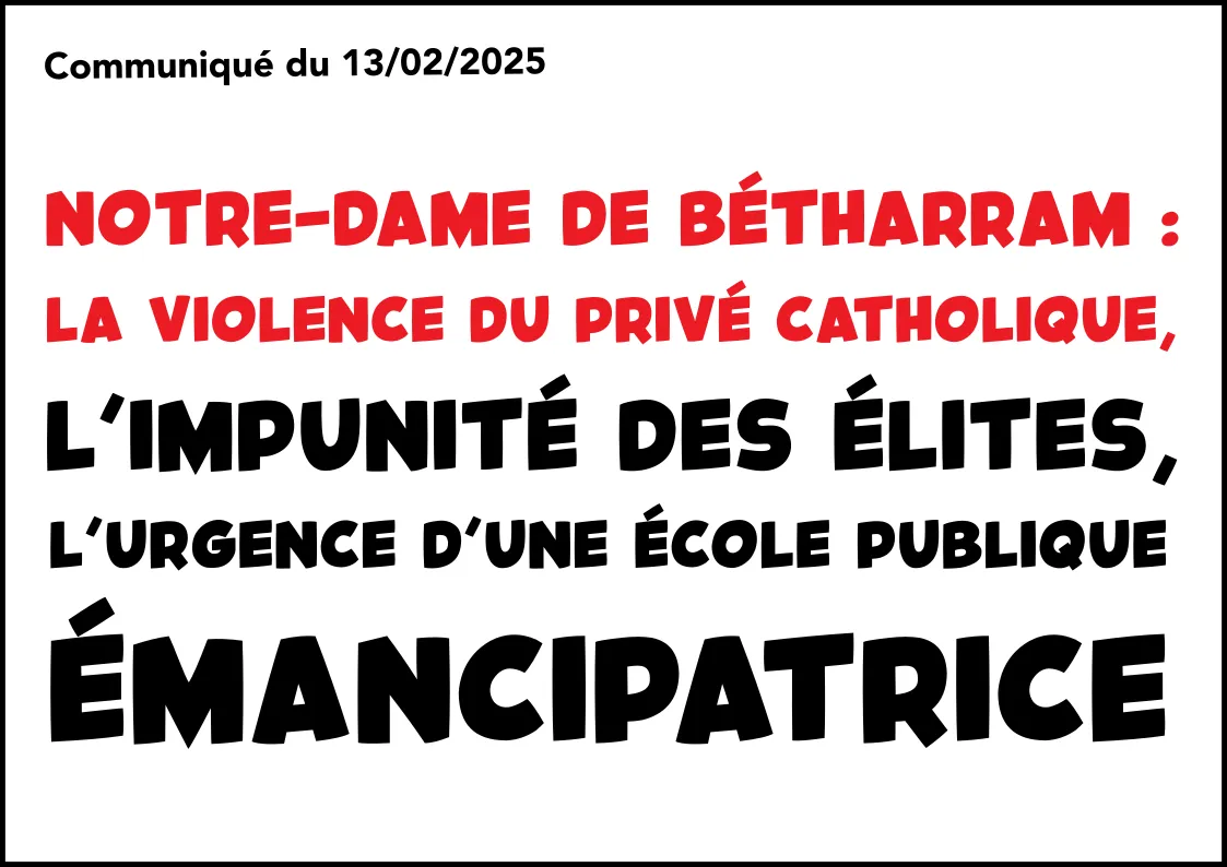 Notre-Dame de Bétharram : La violence du privé catholique, l’impunité des élites, l’urgence d’une école publique émancipatrice