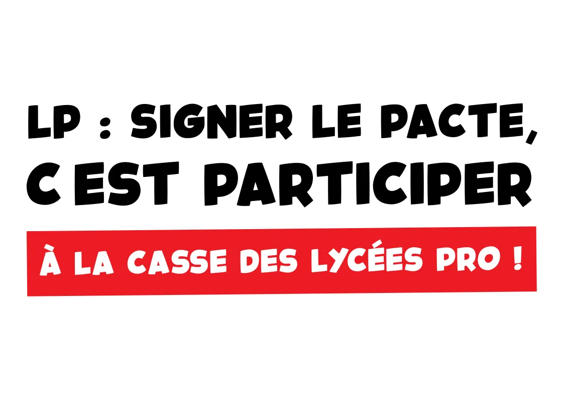 LP : Signer le pacte, c’est participer à la casse des lycées pro!
