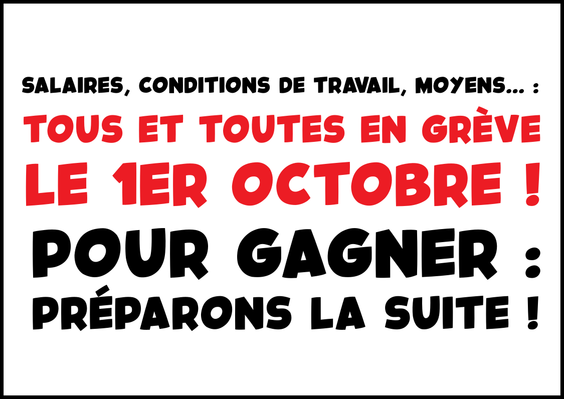 Salaires, conditions de travail, moyens… : Toutes et tous en grève le 1er octobre ! Pour gagner : préparons la suite !