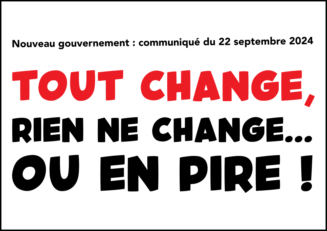 Nouveau gouvernement – communiqué fédéral : Tout change, rien ne change… Ou en pire !