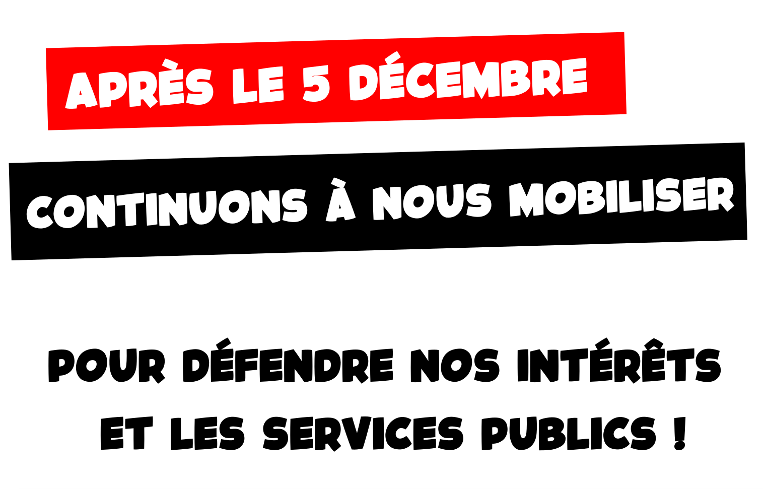 Après le 5 Décembre, continuons à nous mobiliser pour défendre nos intérêts et les services publics!