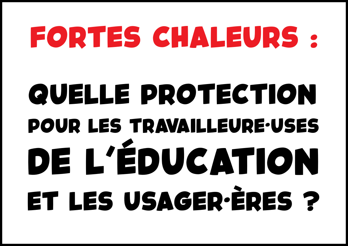 Fortes chaleurs : quelle protection pour les travailleur·euses de l’Éducation et les usager·ères ?