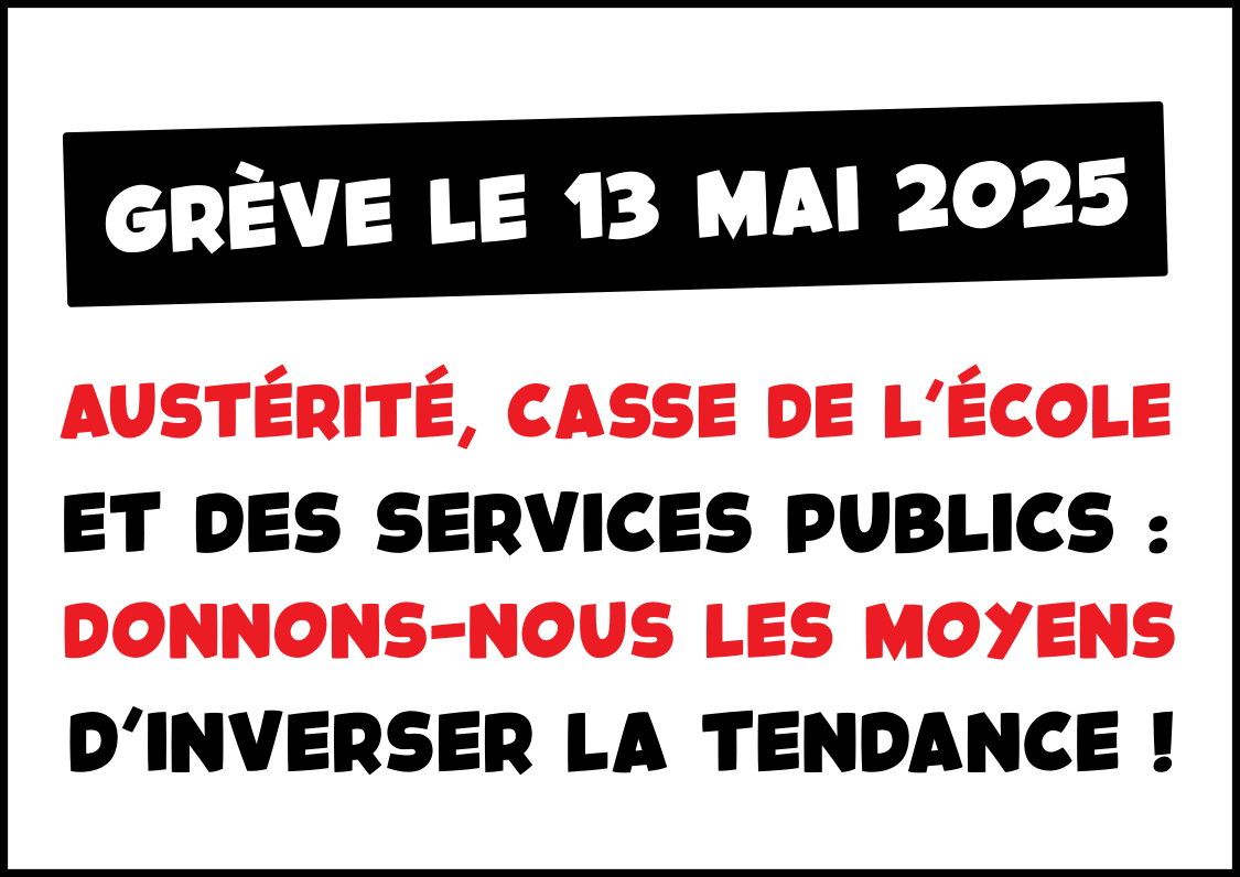 Grève le 13 mai – Austérité, casse de l’école et des services publics : donnons-nous les moyens d’inverser la tendance !