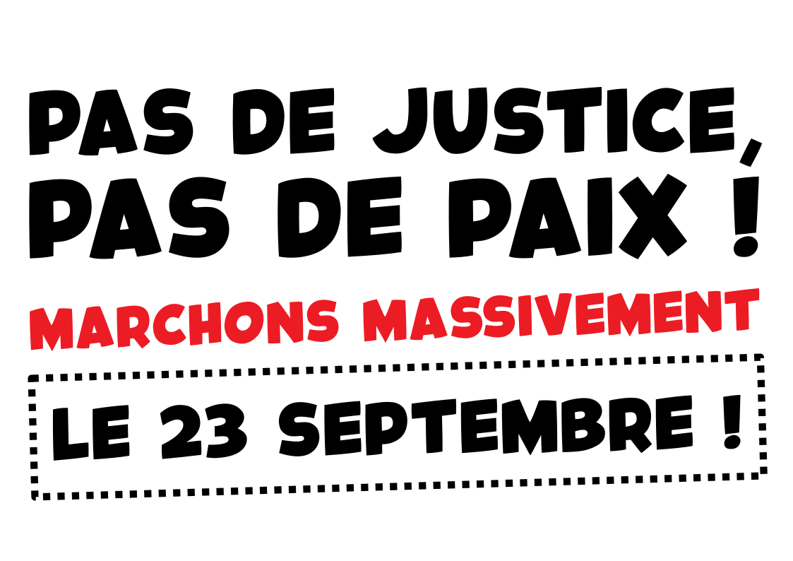 Pas de justice, pas de paix ! Marchons massivement le 23 septembre !