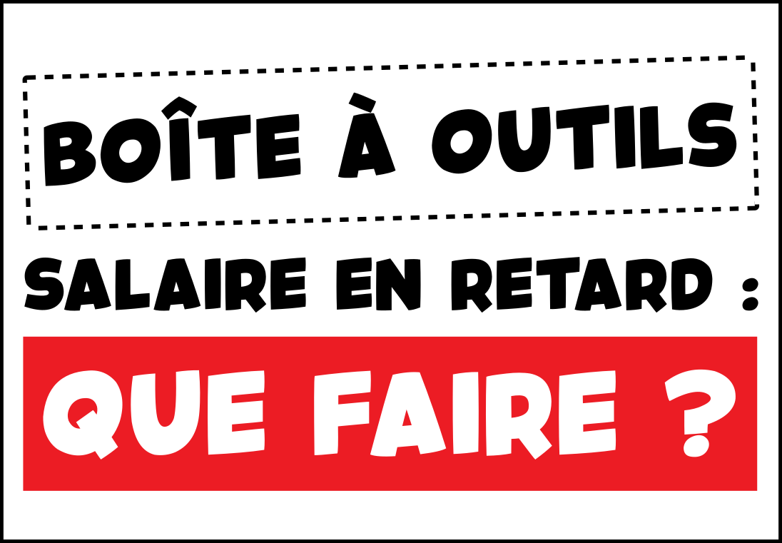 Salaire en retard : que faire ?