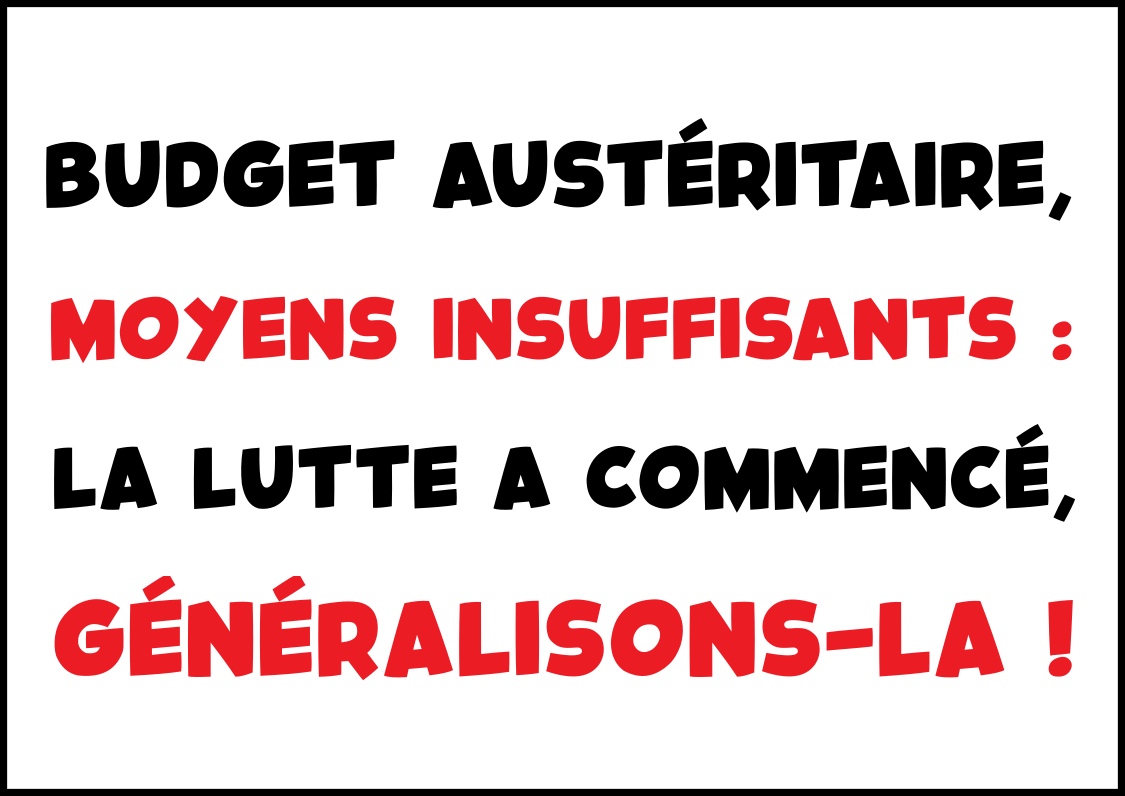 Budget austéritaire, moyens insuffisants : la lutte a commencé, généralisons-la !